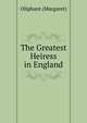 The Greatest Heiress in England, Oliphant, Mrs. (Margaret), 1828-1897 