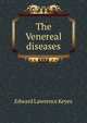 The Venereal diseases, Edward Lawrence Keyes 