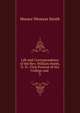 Life and Correspondence of the Rev. William Smith, D. D.: First Provost of the College and .. 2, Horace Wemyss Smith 