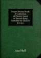 Gospel Praise Book: A Collection of Choice Gems of Sacred Song Suitable for Church Service ., Asa Hull 