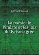 La poesie de Pindare et les lois du lyrisme grec, Alfred Croiset 