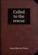 Called to the rescue, Anna Harriet Drury 