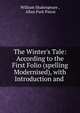 The Winter's Tale: According to the First Folio (spelling Modernised), with Introduction and ., Уильям Шекспир 