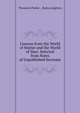 Lessons from the World of Matter and the World of Man: Selected from Notes of Unpublished Sermons, Parker, Theodore 