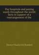 Pay hospitals and paying wards throughout the world: facts in support of a rearrangement of the ., Henry Charles Sir Burdett 