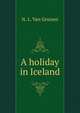 A holiday in Iceland, N. L. Van Gruisen 