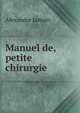 Manuel de, petite chirurgie ., Alexandre Jamain 