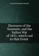 Discovery of the Yosemite, and the Indian War of 1851, which Led to that Event ., Lafayette Houghton Bunnell 
