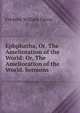 Ephphatha, Or, The Amelioration of the World: Or, The Amelioration of the World. Sermons ., F. W. Farrar 