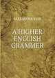 A higher english grammer, Bain, Alexander, 1818-1903 