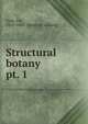 Structural botany. pt. 1, Asa Gray 