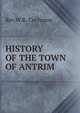 HISTORY OF THE TOWN OF ANTRIM, Rev.W.R. Cochrane 