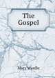The Gospel, Mary Wardle 