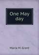 One May day, Maria M. Grant 