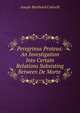 Peregrinus Proteus: An Investigation Into Certain Relations Subsisting Between De Morte ., Joseph Mortland Cotterill 