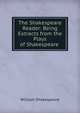 The Shakespeare Reader: Being Extracts from the Plays of Shakespeare ., Уильям Шекспир 