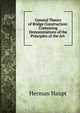 General Theory of Bridge Construction: Containing Demonstrations of the Principles of the Art ., Herman Haupt 