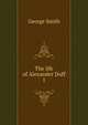 The life of Alexander Duff. 1, Smith, George 