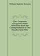 Four Centuries of English Letters: Selections from the Correspondence of One Hundred and Fifty ., William Baptiste Scoones 