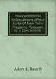 The Centennial Celebrations of the State of New York: Prepared Pursuant to a Concurrent ., Allen C. Beach 