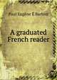 A graduated French reader, Paul Eugene E Barbier 