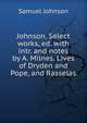 Johnson. Select works, ed. with intr. and notes by A. Milnes. Lives of Dryden and Pope, and Rasselas, Johnson Samuel 