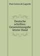 Deutsche schriften: Gesammtausgabe letzter Hand, Paul Anton de Lagarde 