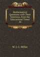 Mathematical Questions with Their Solutions, from the "Educational Times".. 26, W. J. C. Miller 