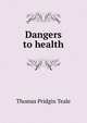 Dangers to health, Thomas Pridgin Teale 