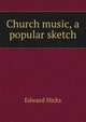 Church music, a popular sketch, Edward Hicks 