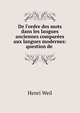 De l'ordre des mots dans les langues anciennes compar?es aux langues modernes: question de ., Henri Weil 