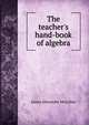 The teacher's hand-book of algebra, J. A. McLellan 