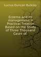 Eczema and its management: A Practical Treatise Based on the Study of Three Thousand Cases of ., Lucius Duncan Bulkley 