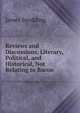 Reviews and Discussions, Literary, Political, and Historical, Not Relating to Bacon, Spedding, James, 1808-1881 