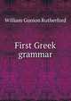 First Greek grammar, William Gunion Rutherford 