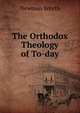 The Orthodox Theology of To-day, Smyth, Newman 