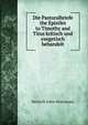 Die Pastoralbriefe the Epistles to Timothy and Titus kritisch und exegetisch behandelt, Heinrich Julius Holtzmann 