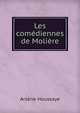 Les comediennes de Moliere, Arsene Houssaye 