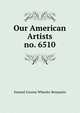 Our American Artists. no. 6510, Samuel Greene Wheeler Benjamin 