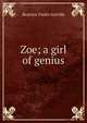 Zoe; a girl of genius, Beatrice Violet Greville 
