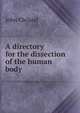 A directory for the dissection of the human body, John Cleland 