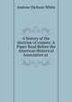 A history of the doctrine of comets: A Paper Read Before the American Historical Association at ., White, Andrew Dickson, 1832-1918. fmo 