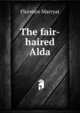 The fair-haired Alda, Florence Marryat 