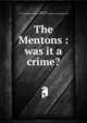 The Mentons : was it a crime?, Hayward, C. F. R,McManus-Young Collection (Library of Congress) DLC 