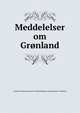 Meddelelser om Gronland, Denmark. Kommissionen for videnskabelige undersogelser i Gronland 