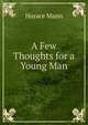 A Few Thoughts for a Young Man, Mann, Horace 