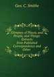 Glimpses of Places, and People, and Things: Extracts from Published Correspondence and Other ., Geo. C. Smithe 