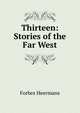 Thirteen: Stories of the Far West, Forbes Heermans 