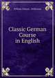 Classic German Course in English, William Cleaver . Wilkinson 