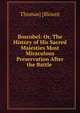 Boscobel: Or, The History of His Sacred Majesties Most Miraculous Preservation After the Battle ., Thomas] [Blount 